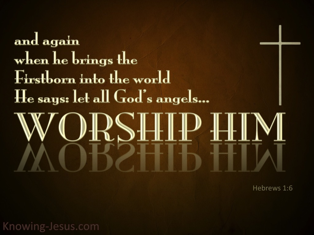Hebrews 1:6 Let All The Gods Angels Worship Him (brown)